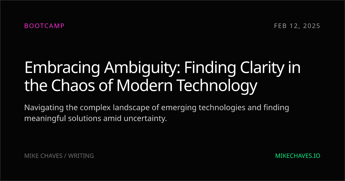 Embracing Ambiguity: Finding Clarity in the Chaos of Modern Technology article preview